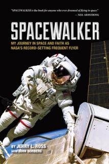 Spacewalker: My Journey in Space and Faith as Nasa's Record-Setting Frequent Flyer