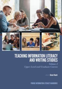 Teaching​ Information Literacy and Writing Studies: Volume 2, Upper-Level and Graduate Courses