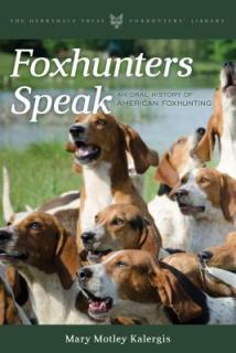 Foxhunters Speak: An Oral History of American Foxhunting