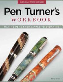 Pen Turner's Workbook: Making Pens from Simple to Stunning