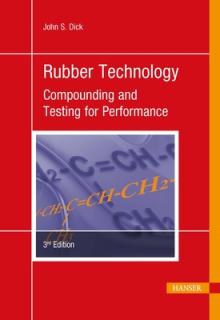 Rubber Technology 3e: Compounding and Testing for Performance