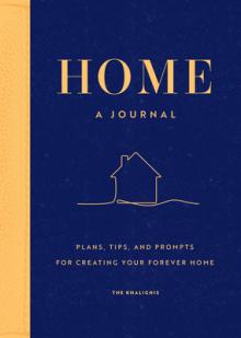 Home: A Journal: Plans, Tips, and Prompts for Creating Your Forever Home