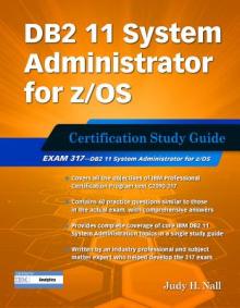 DB2 11 System Administrator for Z/OS: Certification Study Guide: Exam 317