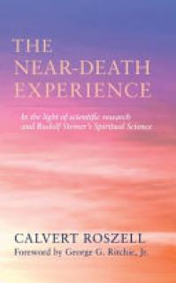 The Near-Death Experience: In the Light of Scientific Research and Rudolf Steiner's Spiritual Science