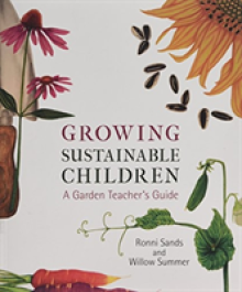 Growing Sustainable Children: A Garden Teacher's Guide