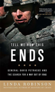 Tell Me How This Ends: General David Petraeus and the Search for a Way Out of Iraq