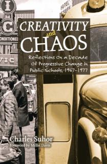Creativity and Chaos: Reflections on a Decade of Progressive Change in Public Schools, 1967-1977