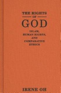 The Rights of God: Islam, Human Rights, and Comparative Ethics