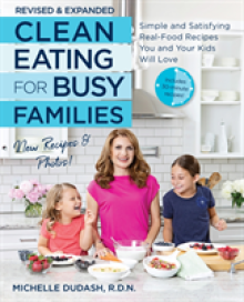 Clean Eating for Busy Families, Revised and Expanded: Simple and Satisfying Real-Food Recipes You and Your Kids Will Love