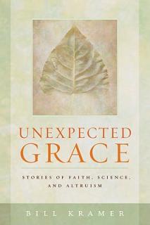 Unexpected Grace: Stories of Faith, Science, and Altruism