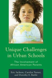 Unique Challenges in Urban Schools: The Involvement of African American Parents