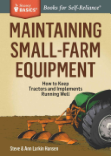 Maintaining Small-Farm Equipment: How to Keep Tractors and Implements Running Well