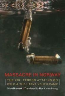 Massacre in Norway: The 2011 Terror Attacks on Oslo and the Utya Youth Camp