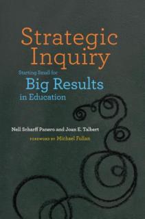 Strategic Inquiry: Starting Small for Big Results in Education
