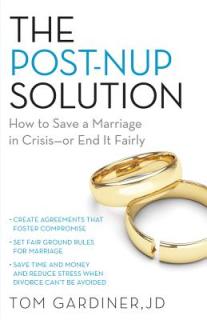 The Post-Nup Solution: How to Save a Marriage in Crisis--Or End It Fairly