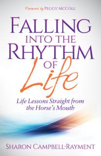 Falling Into the Rhythm of Life: Life Lessons Straight from the Horse's Mouth