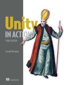 Unity in Action, Third Edition: Multiplatform Game Development in C#