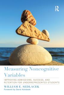 Measuring Noncognitive Variables: Improving Admissions, Success and Retention for Underrepresented Students