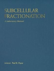 Subcellular Fractionation: A Laboratory Manual