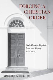 Forging a Christian Order: South Carolina Baptists, Race, and Slavery, 1696-1860
