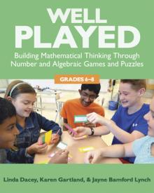Well Played, 6-8: Building Mathematical Thinking Through Number and Algebraic Games and Puzzles, 6-8
