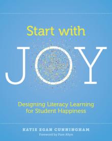 Start with Joy: Designing Literacy Learning for Student Happiness