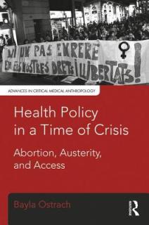 Health Policy in a Time of Crisis: Abortion, Austerity, and Access