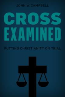 Cross Examined: Putting Christianity on Trial