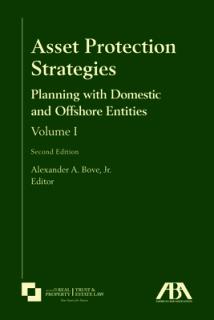 Asset Protection Strategies: Planning with Domestic and Offshore Entities, Volume I, Second Edition