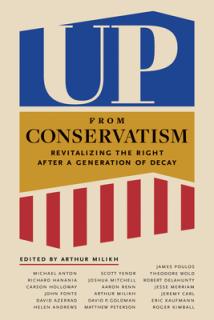 Up from Conservatism: Revitalizing the Right After a Generation of Decay