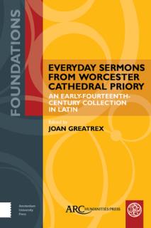 Everyday Sermons from Worcester Cathedral Priory: An Early-Fourteenth-Century Collection in Latin