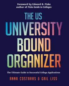 The University Bound Organizer: The Ultimate Guide to Successful Applications to American Universities (University Admission Advice, Application Guide