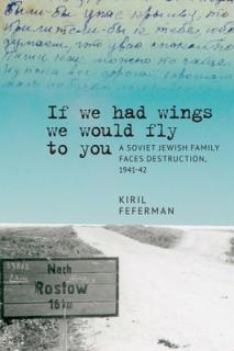 If We Had Wings We Would Fly to You": A Soviet Jewish Family Faces Destruction