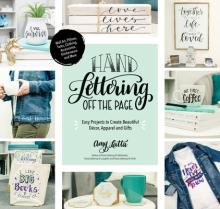Hand Lettering Off the Page: Easy Projects to Create Beautiful Dcor, Apparel and Gifts