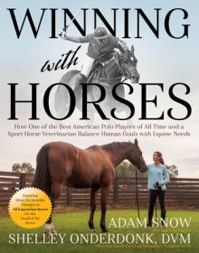 Winning with Horses: How One of the Best Polo Players of All Time and a Sport Horse Veterinarian Balance Human Goals with Equine Needs