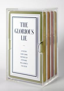 The Glorious Lie / The Glory of the Lie: A Card Game Inspired by Stphane Mallarm's the Book