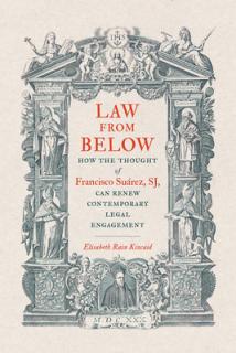 Law from Below: How the Thought of Francisco Surez, SJ, Can Renew Contemporary Legal Engagement