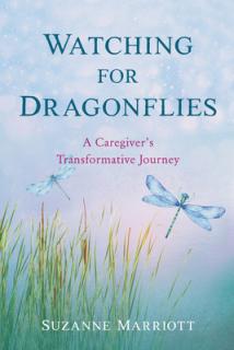 Watching for Dragonflies: A Caregiver's Transformative Journey