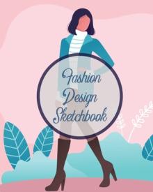 Fashion Design Sketchbook: Textile Crafts Hobbies Figure Drawing Portfolio Brand