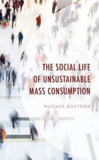The Social Life of Unsustainable Mass Consumption