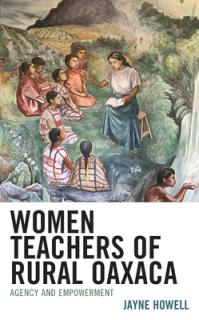 Women Teachers of Rural Oaxaca: Agency and Empowerment