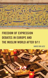 Freedom of Expression Debates in Europe and the Muslim World after 9/11