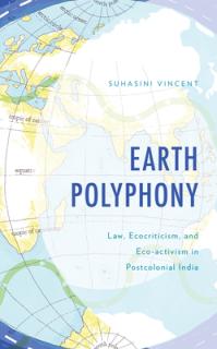 Earth Polyphony: Law, Ecocriticism, and Eco-activism in Postcolonial India