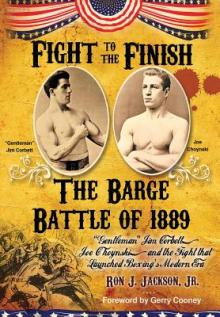 Fight To The Finish: The Battle of the Barge: Gentleman" Jim Corbett