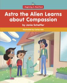 Astro the Alien Learns about Compassion