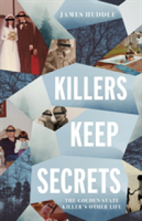 Killers Keep Secrets: The Golden State Killer's Other Life