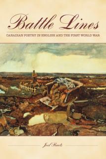 Battle Lines: Canadian Poetry in English and the First World War