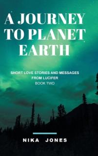 A Journey to Planet Earth Book 2: Short love stories and messages from Lucifer