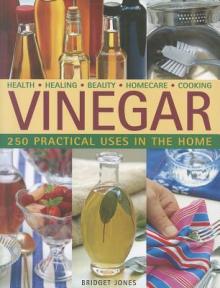 Vinegar: 250 Practical Uses in the Home