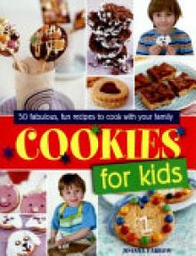 Cookies for Kids!: Fabulous Fun Recipes to Cook with Your Family